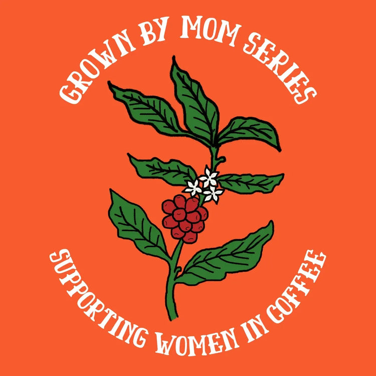 Grown by Mom Series - Women Coffee Producers